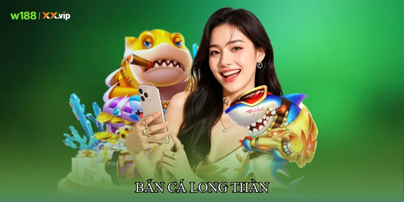 Bắn cá long thần