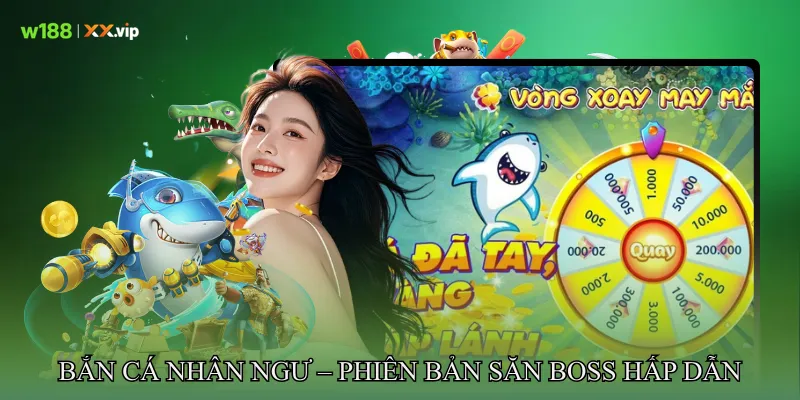 Bắn cá nhân ngư – phiên bản săn boss hấp dẫn