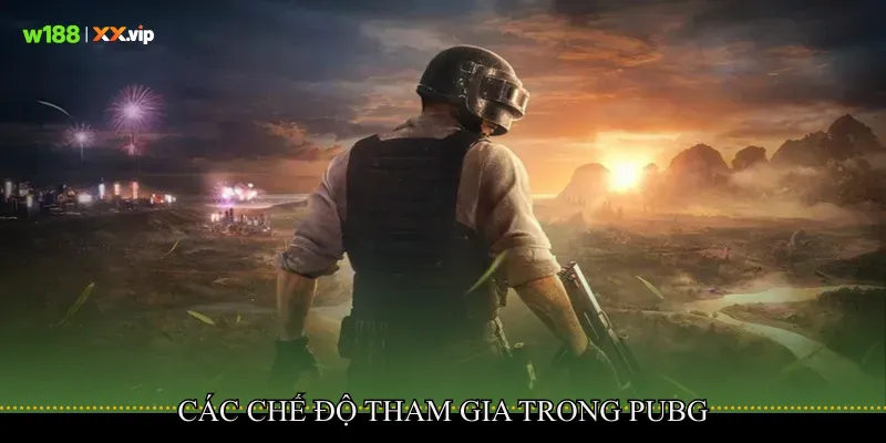 PUBG Khẳng Định Sức Hút Sinh Tồn Trên Bản Đồ Rộng 3 Các chế độ tham gia trong PUBG