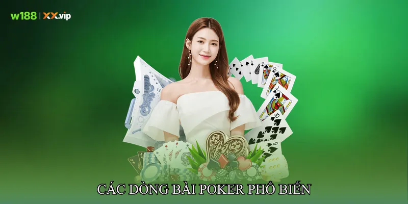 Poker Và Chiến Thuật Tư Duy Được Cao Thủ Ưa Chuộng 2 Các Dòng Bài Poker Phổ Biến