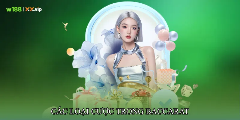 Baccarat Hướng Dẫn Chi Tiết Từ Luật Đến Cách Đặt Cược 3 Các loại cược trong Baccarat