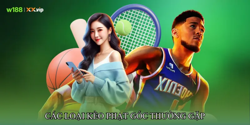 Các Loại Kèo Phạt Góc Thường Gặp