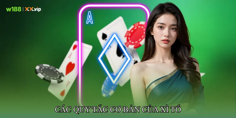 Các Quy Tắc Cơ Bản Của Xì Tố