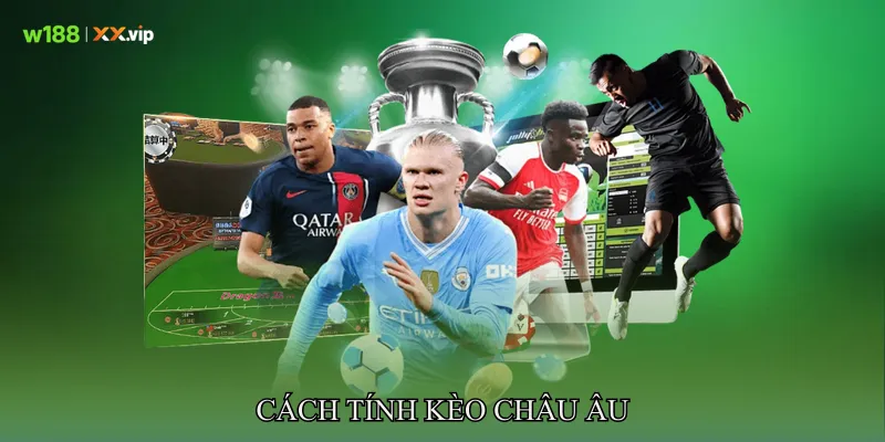 Cách Tính Kèo Châu Âu