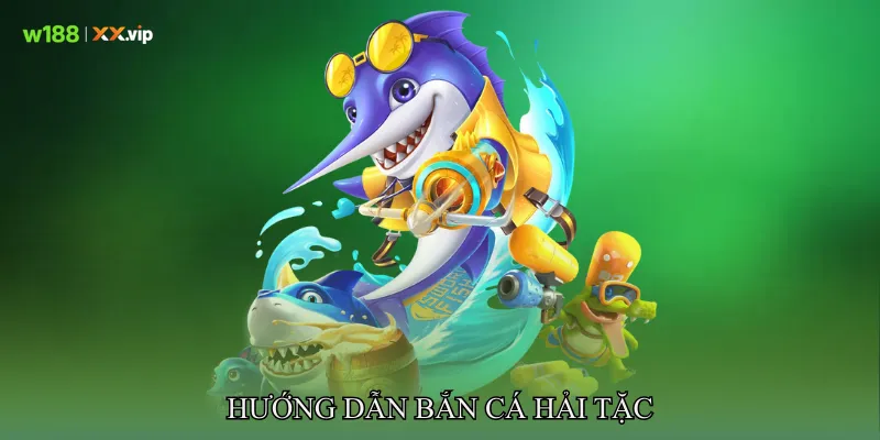 Hướng dẫn Bắn cá Hải Tặc