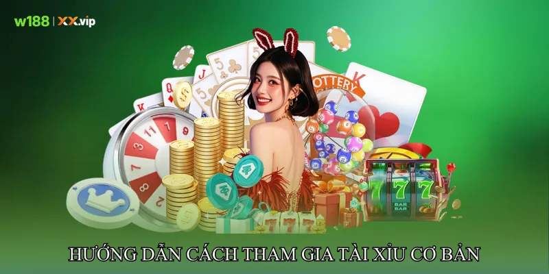 Hướng Dẫn Cách Tham Gia Tài xỉu Cơ Bản