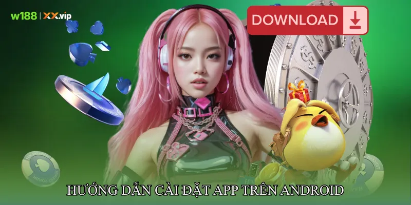 Hướng Dẫn Cài Đặt App Trên Android Khi Tải app W188