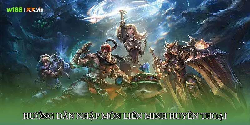Hướng dẫn nhập môn Liên minh huyền thoại cho người mới