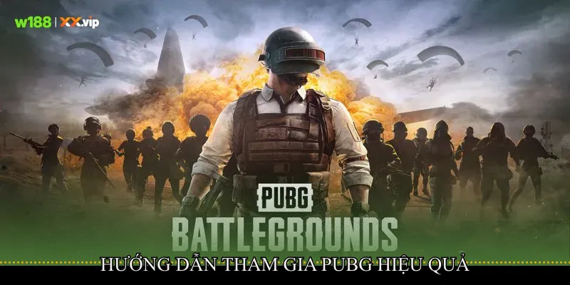 PUBG Khẳng Định Sức Hút Sinh Tồn Trên Bản Đồ Rộng 4 Hướng dẫn tham gia PUBG hiệu quả