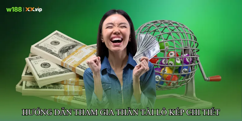 Hướng dẫn tham gia Thần tài lô kép chi tiết