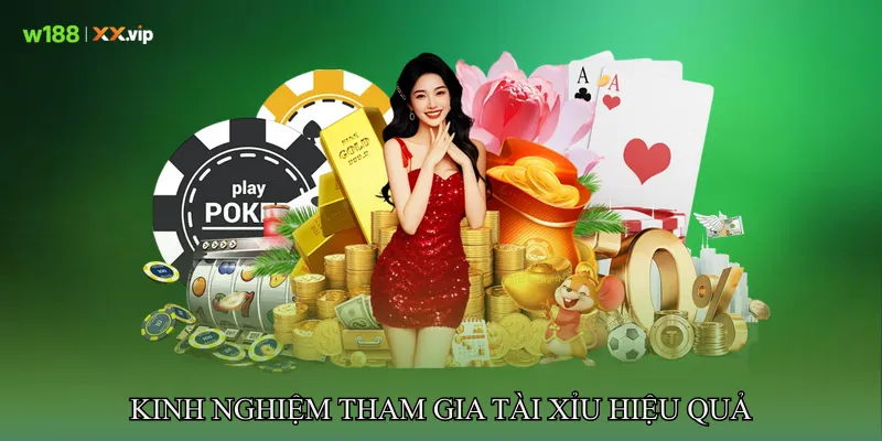 Kinh Nghiệm Tham Gia Tài xỉu Hiệu Quả