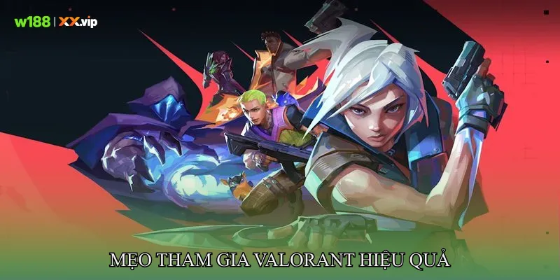 Valorant Hành Trình Chinh Phục Các Đấu Trường Khốc Liệt 4 Mẹo tham gia Valorant hiệu quả