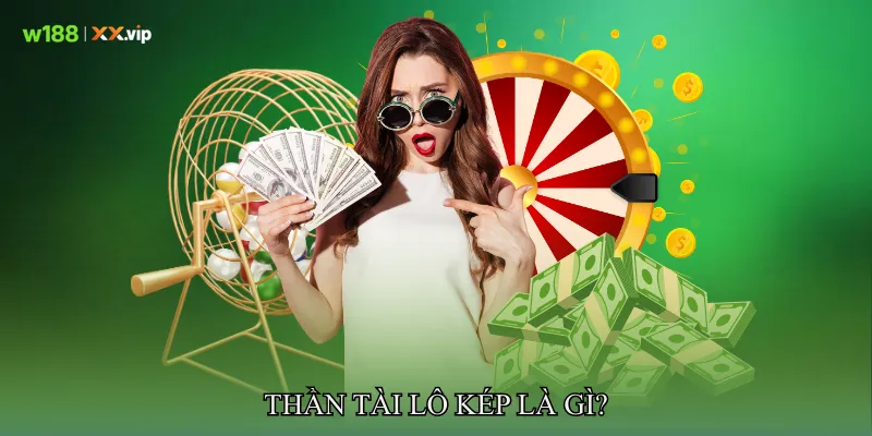 Thần tài lô kép là gì?