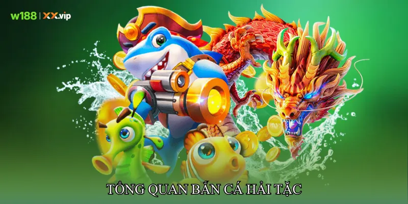 Tổng Quan Bắn Cá Hải Tặc