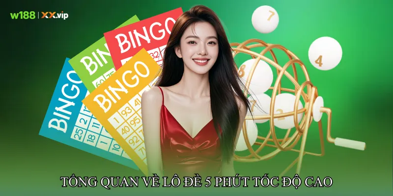 Tổng quan về Lô đề 5 phút tốc độ cao